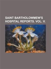 Saint Bartholowmew's Hospital Reports. Vol. V,1151288012,9781151288011