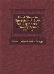 First Steps in Egyptian A Book for Beginners - Primary Source Edition,1289900833,9781289900830
