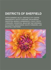 Districts of Sheffield Upper Derwent Valley, Sheffield City Centre, Handsworth, South Yorkshire, Malin Bridge, Owlerton, Wadsley, Burngreave,,1156442524,9781156442524