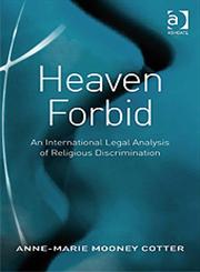 Heaven Forbid An International Legal Analysis of Religious Discrimination,0754673855,9780754673859