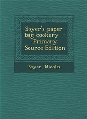 Soyer's Paper-Bag Cookery - Primary Source Edition,1294813714,9781294813712