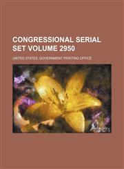 Congressional serial set Volume 2950,1130600440,9781130600445