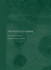 The Politics of Empire: War, Terror and Hegemony,0415376289,9780415376280