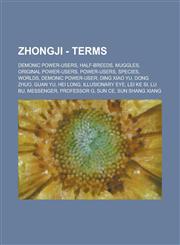 Zhongji - Terms Demonic Power-Users, Half-Breeds, Muggles, Original Power-Users, Power-Users, Species, Worlds, Demonic Power-User, Din,1234705435,9781234705435