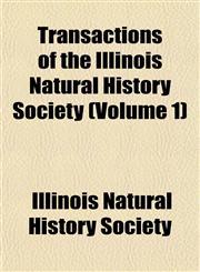 Transactions of the Illinois Natural History Society (Volume 1),1153190001,9781153190008