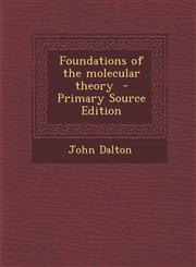 Foundations of the Molecular Theory,1289819947,9781289819941