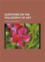 Questions on the Philosophy of Art,145896163X,9781458961631