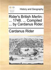 Rider's British Merlin ... 1748. ... Compiled ... by Cardanus Rider.,1170092276,9781170092279