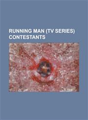 Running Man (TV Series) Contestants Bae Suzy, Boa, Changmin, Cha Tae-Hyun, Choi Kang-Hee, Choi Min-Soo, Choi Minho, Choi Siwon, Chun Jung-Myung, Daes,1156106087,9781156106082