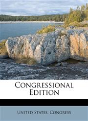 Congressional Edition,124815648X,9781248156483