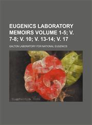 Eugenics Laboratory Memoirs Volume 1-5; V. 7-8; V. 10; V. 13-14; V. 17,1130896374,9781130896374