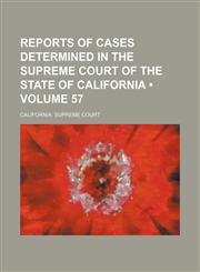 Reports of Cases Determined in the Supreme Court of the State of California (Volume 57 ),1235743071,9781235743078