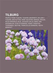 Tilburg People from Tilburg, Tilburg University, Willem II Tilburg, Bas Rutten, Kemy Agustien, Marcel Wouda, Ruud Adrianus Jolie,1157390102,9781157390107