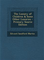 Luxury of Children & Some Other Luxuries,1289423768,9781289423766