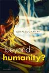 Beyond Humanity? The Ethics of Biomedical Enhancement,0199671494,9780199671496
