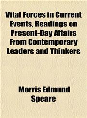 Vital Forces in Current Events, Readings on Present-Day Affairs From Contemporary Leaders and Thinkers,115210442X,9781152104426