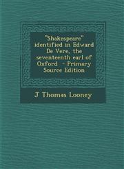 "Shakespeare" identified in Edward De Vere, the seventeenth earl of Oxford  - Primary Source Edition,1295827441,9781295827442