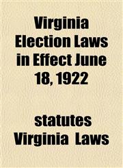 Virginia Election Laws in Effect June 18, 1922,1152103970,9781152103979