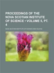 Proceedings of the Nova Scotian Institute of Science (Volume 5, pt. 4),1153904454,9781153904452
