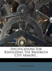 Specifications For Rebuilding The Brooklyn City Armory...,1276193467,9781276193467