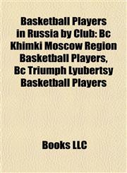 Basketball Players in Russia by Club Bc Khimki Moscow Region Basketball Players, Bc Triumph Lyubertsy Basketball Players,1157779166,9781157779162