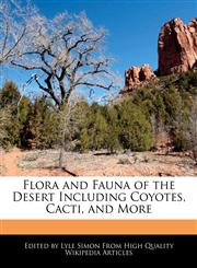 Flora and Fauna of the Desert Including Coyotes, Cacti, and More,1241685630,9781241685638