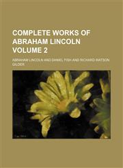 Complete works of Abraham Lincoln Volume 2,1152821539,9781152821538