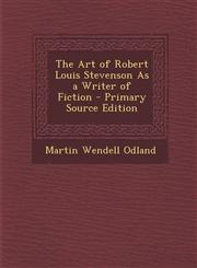 Art of Robert Louis Stevenson as a Writer of Fiction,1289733244,9781289733247