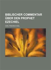Biblischer Commentar Uber Den Prophet Ezechiel,1153539918,9781153539913