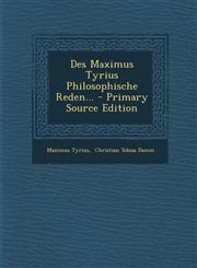 Des Maximus Tyrius Philosophische Reden... - Primary Source Edition,1294085808,9781294085805