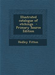 Illustrated Catalogue of Etchings - Primary Source Edition,129381864X,9781293818640