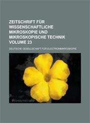 Zeitschrift für wissenschaftliche Mikroskopie und mikroskopische Technik Volume 23,1230117296,9781230117294