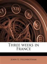 Three weeks in France,1177044161,9781177044165