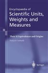 Encyclopaedia of Scientific Units, Weights and Measures Their SI Equivalences and Origins,185233682X,9781852336820