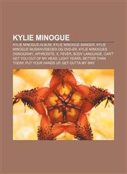 Kylie Minogue Kylie Minogue-album, Kylie Minogue-sanger, Kylie Minogue musikkvideoer og DVD-er, Kylie Minogues diskografi, Aphrodite, X, Fever,1232817236,9781232817239