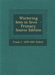 Wintering Bees in Iowa - Primary Source Edition,1293514756,9781293514757