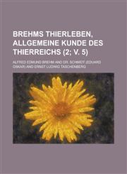 Brehms Thierleben, Allgemeine Kunde Des Thierreichs (2; V. 5),1153555190,9781153555197