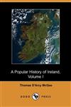 A Popular History of Ireland From the Earliest Period to the Emancipation of the Catholics, Volume I (Dodo Press),1409917797,9781409917793