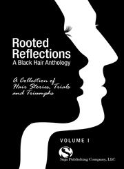 Rooted Reflections A Collection of Hair Stories, Trials and Triumphs,0984518479,9780984518470
