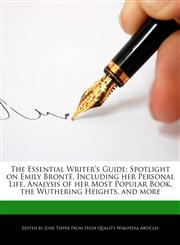 Essential Writer's Guide Spotlight on Emily Bronte, Including Her Personal Life, Analysis of Her Most Popular Book, the Wuthering Heights, and,1286825016,9781286825013