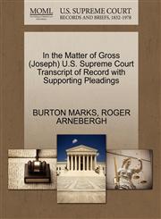 In the Matter of Gross (Joseph) U.S. Supreme Court Transcript of Record with Supporting Pleadings,1270560921,9781270560920
