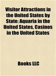 Visitor Attractions in the United States by State Aquaria in the United States, Casinos in the United States,1158010036,9781158010035