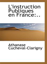 L'instruction Publiques en France ..,1113093161,9781113093165
