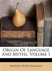Origin Of Language And Myths, Volume 1,1173895604,9781173895600
