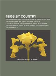 1950s by country 1950s in Argentina, 1950s in Australia, 1950s in Austria, 1950s in Azerbaijan, 1950s in China, 1950s in Czechoslovakia,1157396321,9781157396321