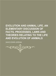 Evolution and animal life, an elementary discussion of facts, processes, laws and theories relating to the life and evolution of animals,123684131X,9781236841315