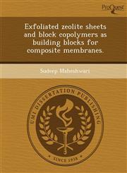 Exfoliated zeolite sheets and block copolymers as building blocks for composite membranes.,1244069922,9781244069923