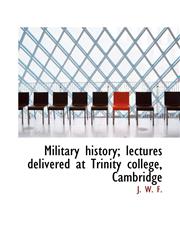 Military history; lectures delivered at Trinity college, Cambridge,1115949500,9781115949507