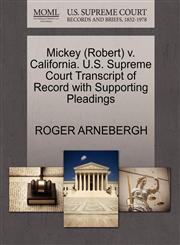 Mickey (Robert) v. California. U.S. Supreme Court Transcript of Record with Supporting Pleadings,1270506404,9781270506409