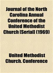 Journal of the North Carolina Annual Conference of the United Methodist Church [Serial] (1969),115504195X,9781155041957